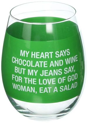 'My Heart Says Wine and Chocolate, But My Jeans Say For The Love of God Woman Eat A Salad' Stemless Wine Glass - About Face Designs