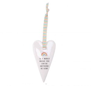 In a world where you can be anything be kind Chasing Rainbows Ceramic Heart Hanger