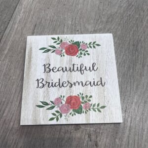 'Beautiful Bridesmaid' Wooden Floral Wedding Coaster - Langs