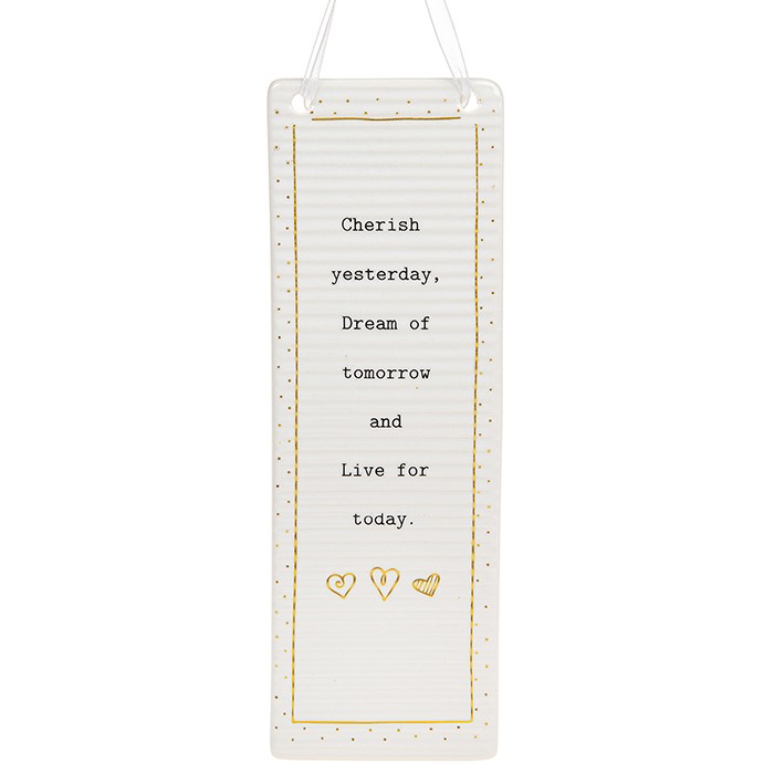 'Cherish Yesterday Dream of Tomorrow and Live For Today' Ceramic Rectangle Hanging Plaque - Thoughtful Words