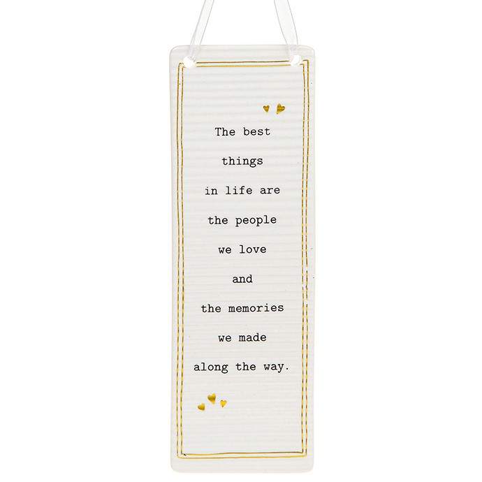'The Best Things In Life Are The People We Love and The Memories We Make Along The Way' Ceramic Rectangle Hanging Plaque - Thoughtful Words