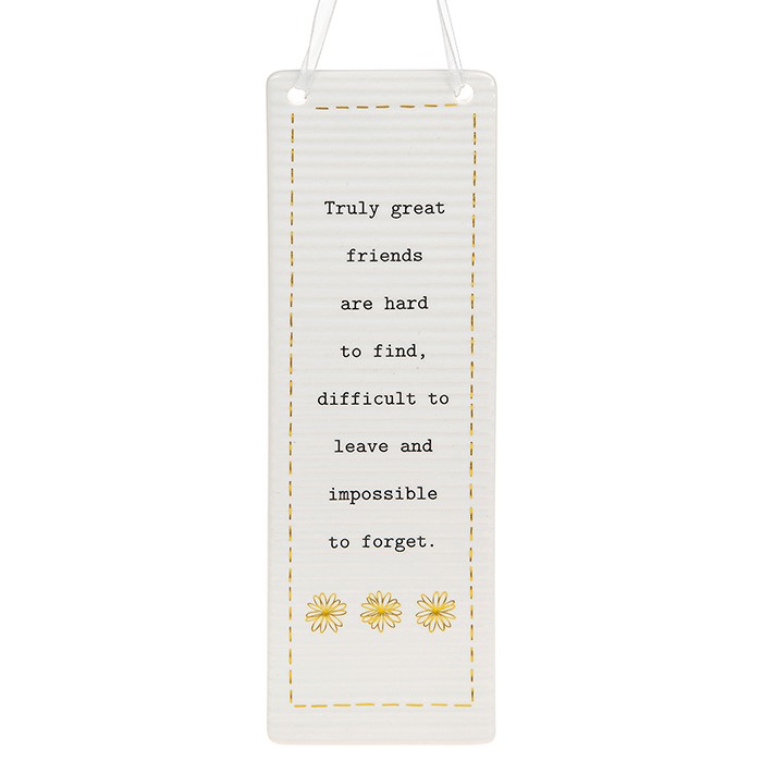 'Truly Great Friends Are Hard To Find, Difficult To Leave and Impossible to Forget' Ceramic Rectangle Hanging Plaque - Thoughtful Words