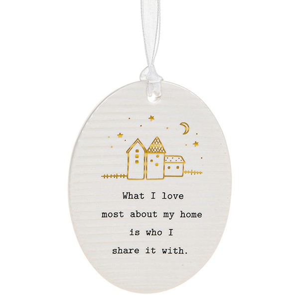 'What I Love Most About My Home Is Who I Share It With' Ceramic Oval Hanging Plaque - Thoughtful Words