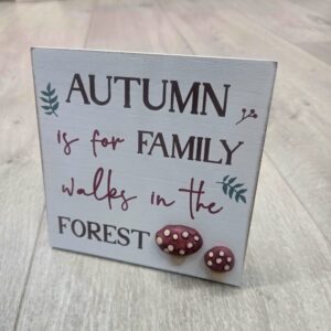 'Autumn is for Family Walks in the Forest' Wooden Easel Plaque with 3D Resin Mushrooms - Langs