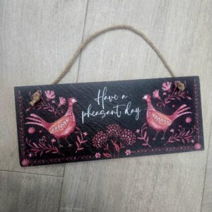 'Have a Pheasant Day' Woodland Folklore Slate Hanging Plaque - Langs