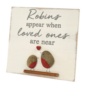 Robin Pebble Standing Plaque 'Robins Appear When Loved Ones Are Near' - Langs