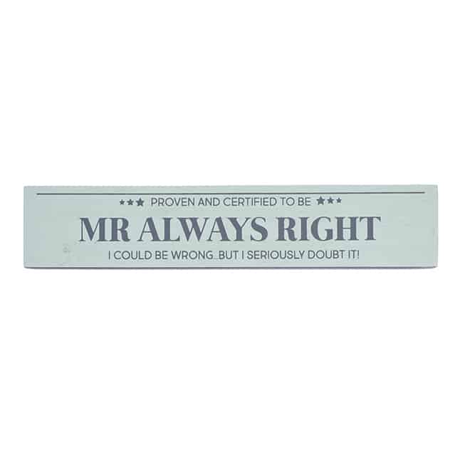 'Proven and Certified to be MR ALWAYS RIGHT' Standing Block Sign - Langs