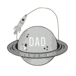 Dad You're Out of This World Hanging Sign - Sass and Belle